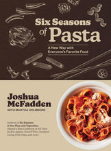 Load image into Gallery viewer, Six Seasons of Pasta: A New Way with Everyone's Favorite Food