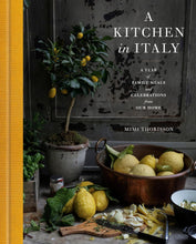 Load image into Gallery viewer, A Kitchen in Italy: A Year of Family Meals and Celebrations from Our Home
