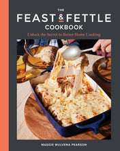 Load image into Gallery viewer, The Feast &amp; Fettle Cookbook: Unlock the Secret to Better Home Cooking
