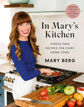 Load image into Gallery viewer, In Mary&#39;s Kitchen: Stress-Free Recipes for Every Home Cook
