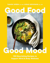 Load image into Gallery viewer, Good Food, Good Mood: 100 Nourishing Recipes to Support Mind and Body Wellness
