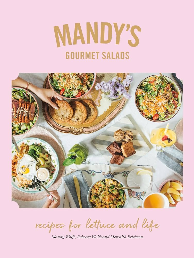 Mandy's Gourmet Salads: Recipes For Lettuce and Life