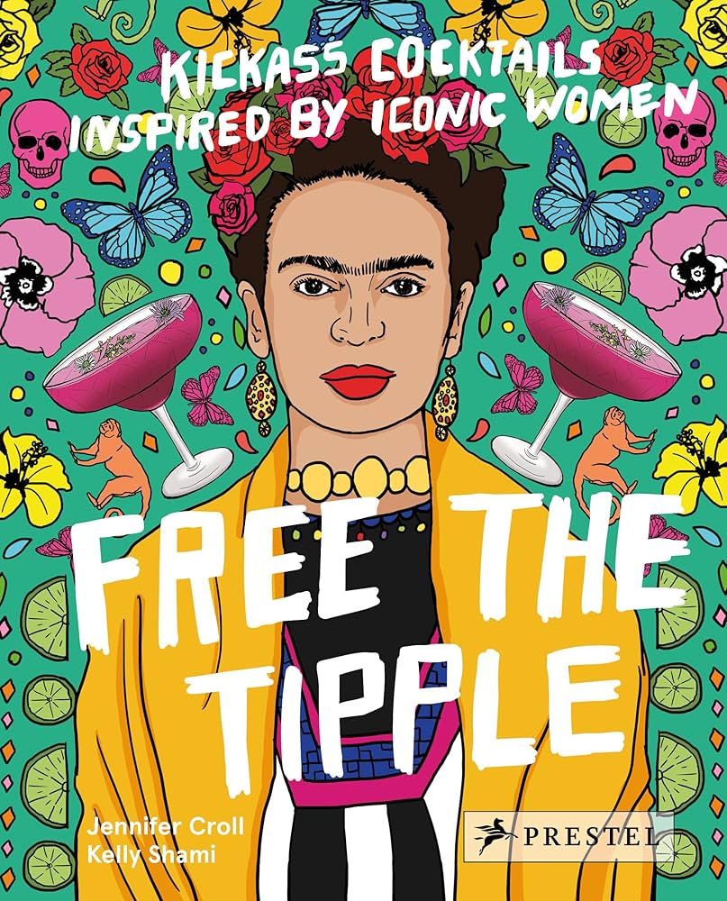 Free The Tipple: Kickass Cocktails Inspired by Iconic Women